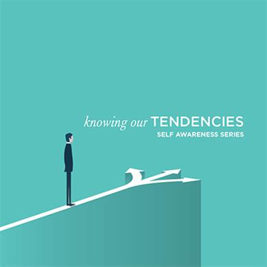 Knowing Our Tendencies